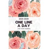 One Line a Day Five Year Journal 2026-2030: Floral 5 Year Memory Book See How Your Life Changes Year After Year on The Same Date