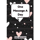 One Message A Day: A Daily Self-Care Journal For Writing Positive Gentle Reminders, Encouraging Notes And Messages To Yourself