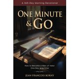 One Minute and Go: A 365-Day Morning Devotional - How to Become a Man of Valor One Day at a Time