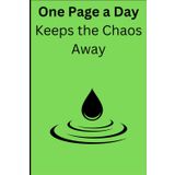 One Page a Day Keeps the Chaos Away: A Simple & Fun Journal to Bring Order to Your Daily Life