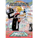 One Piece – Sanjis leckere Piratenrezepte: Das ultimative Kochbuch für Manga- und Anime-Fans