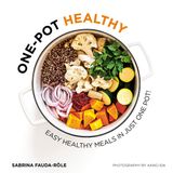 One-pot Healthy: Easy Healthy Meals in Just One Pot