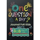 One Question a Day: 365 Days of Fun, Creativity, and Memories for Kids (Ages 6-9)