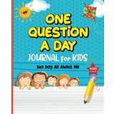 One Question a Day Journal for Kids: 365 Days of My Life (Craft Your Very Own Personal Time Capsule)