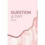 one question a day journal for kids: The More Questions You Ask, the More You Know