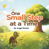 One Small Step at a Time: The Heartwarming Story of Toby the Tortoise and His Big Dream: A Gentle and Inspiring Picture Book About Patience, ... for Toddlers, Preschoolers, and Early Readers