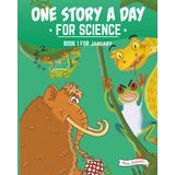 One Story a Day for Science: Book 1 for January (New Edition) (One Story a Day for Science New Edition, Band 1)
