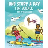 One Story a Day for Science: Book 9 for September (New Edition) (One Story a Day for Science New Edition, Band 9)