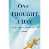 One Thought a Day: 365 Quotes & Actions to Spark Mindfulness
