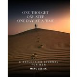 One Thought One Step One Day At A Time: A Reflection Journal for Men