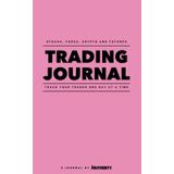 One Trade A Day Journal (Pink): Track your Trades over 200+ Days