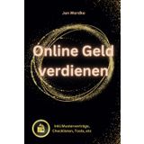 Online Geld verdienen: Schritt-für-Schritt-Anleitungen, bewährte Strategien und die besten Tools, um im digitalen Zeitalter nachhaltig und erfolgreich online unabhängig und selbstständig zu werden