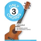 Only 3 Chords - Ukulele - 24 Kinderlieder / 24 Childrens Songs