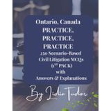 ONTARIO CANADA PRACTICE, PRACTICE, PRACTICE 250 Scenario Based Civil Litigation MCQs (1st Pack) with Answers and Explanations: Master Ontario Civil ... Questions for Bar Exam Preparation