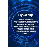 Op-Amp Best Projects: Overcurrent Protection, Driven VU Meter, IR based Wireless Audio, Sound Voice-over and Programmed Light Fence etc...,