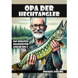 Opa der Hechtangler: Das kreative Malbuch für Angler Opa's