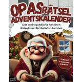 Opas Rätsel Adventskalender 2024: Das weihnachtliche Senioren Rätselbuch für Rollator-Rambos mit 72 Großschrift Rätseln: inkl. Kreuzworträtsel, Schwedenrätsel, Wortsuchrätsel & Sudoku-Rätsel
