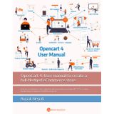 OpenCart 4: User manual to create a full-fledged eCommerce store: Domain, installation, server, administration, promotion, tracking, API, SEO, security, localization, tax, invoice, OCMOD, event, etc