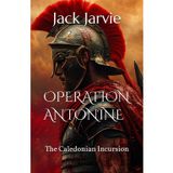 Operation Antonine: The Caledonian Incursion