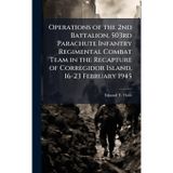 Operations of the 2nd Battalion, 503rd Parachute Infantry Regimental Combat Team in the Recapture of Corregidor Island, 16-23 February 1945