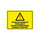 Operatör Dışındaki Personelin Makina Düğmelerine Basması Ysk İsg Uyarı Levhası Pvc A3 30X42 Cm