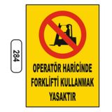 Operatör Haricinde Forklifti Kullanmak Yasaktır Uyarı Levhası