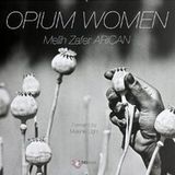 OPIUM WOMEN (HAŞHAŞ KADINLARI) - MELIH ZAFER ARICAN