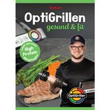 OptiGrillen Gesund & Fit Kochbuch: 33 gesunde Rezepte für den Tefal OptiGrill | High Protein, Low Carb & einfache Fitness Rezepte zum Abnehmen mit Nährwertangaben