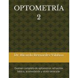 OPTOMETRÍA 2: Examen completo de optometría: refracción básica, acomodación y visión binocular