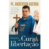 Orações de Cura e Libertação [Paperback] Padre Anderson Guerra
