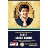 Oraciones y devociones al Beato Carlo Acutis: Novena, Letanía y Coronilla por la Juventud, la Fe y el Amor Eucarístico (Tesoro de Oraciones y Devociones Católicas de Bolsillo, Band 4)