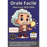 Orale Facile Maturità 2025: Il metodo definitivo per superare l'esame orale con sicurezza, tecniche vincenti, esempi pronti e consigli pratici per brillare davanti alla commissione.