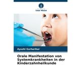 Orale Manifestation von Systemkrankheiten in der Kinderzahnheilkunde