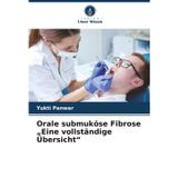 Orale submuköse Fibrose "Eine vollständige Übersicht"
