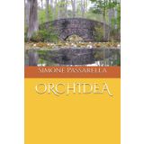 ORCHIDEA (Romanzi Passarella Simone)