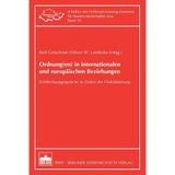 Ordnung(en) in internationalen und europäischen Beziehungen: Schillerhausgespräche in Zeiten der Globalisierung (Schriften des Hellmuth-Loening-Zentrums für Staatswissenschaften Jena)