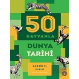 Orenda 50 Hayvanla Dünya Tarihi - Jacob F. Field