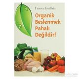 ORGANIK BESLENMEK PAHALI DEĞİLDİR! - FRANCE GUILLAIN