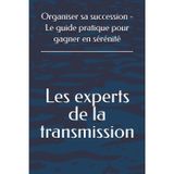 Organiser sa succession - Le guide pratique pour gagner en sérénité