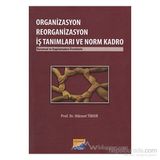 ORGANIZASYON REORGANIZASYON İŞ TANIMLARI VE NORM KADRO KURUMSAL VE UYGULAMADAN ÖRNEKLERLE - HIKMET TIMUR