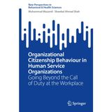 Organizational Citizenship Behaviour in Human Service Organizations: Going Beyond the Call of Duty at the Workplace