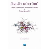 Örgüt Kültürü Sağlık Kurumlarında Yardımlaşma ve Sosyal Ağ Analizi - Nurşen Aydın