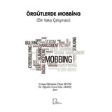 Örgütlerde Mobbing Bir Vaka Çalışması - Ülkan Sevim