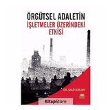 Örgütsel Adaletin İşletmeler Üzerindeki Etkisi - Salih Ercan