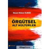 Örgütsel Alt Kültürler - İlksun Didem Ülbeği