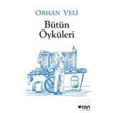 Orhan Veli - Bütün Öyküleri - Orhan Veli Kanık