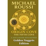 ORIGIN COVE (Golden Nuggets Edition): A Soularism Philosophy