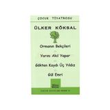 Ormanın Bekçileri-Yarını Akıl Yapar-Gökten Kaydı Üç Yıldız-Gül Emri - Ülker Köksal