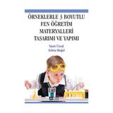 ÖRNEKLERLE 3 BOYUTLU FEN ÖĞRETİM MATERYALLERI TASARIMI VE YAPIMI - YASIN ÜNSAL;SELMA MOĞOL