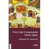 ORTA ÇAĞ AVRUPASINDA İSLÂM ALGISI - RICHARD W.SOUTHERN